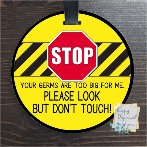 STOP. Your germs are too big for me. Car Seat and Stroller Tag - Yellow Caution design