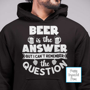 Beer is the answer, but I can't remember the question Hoodie
