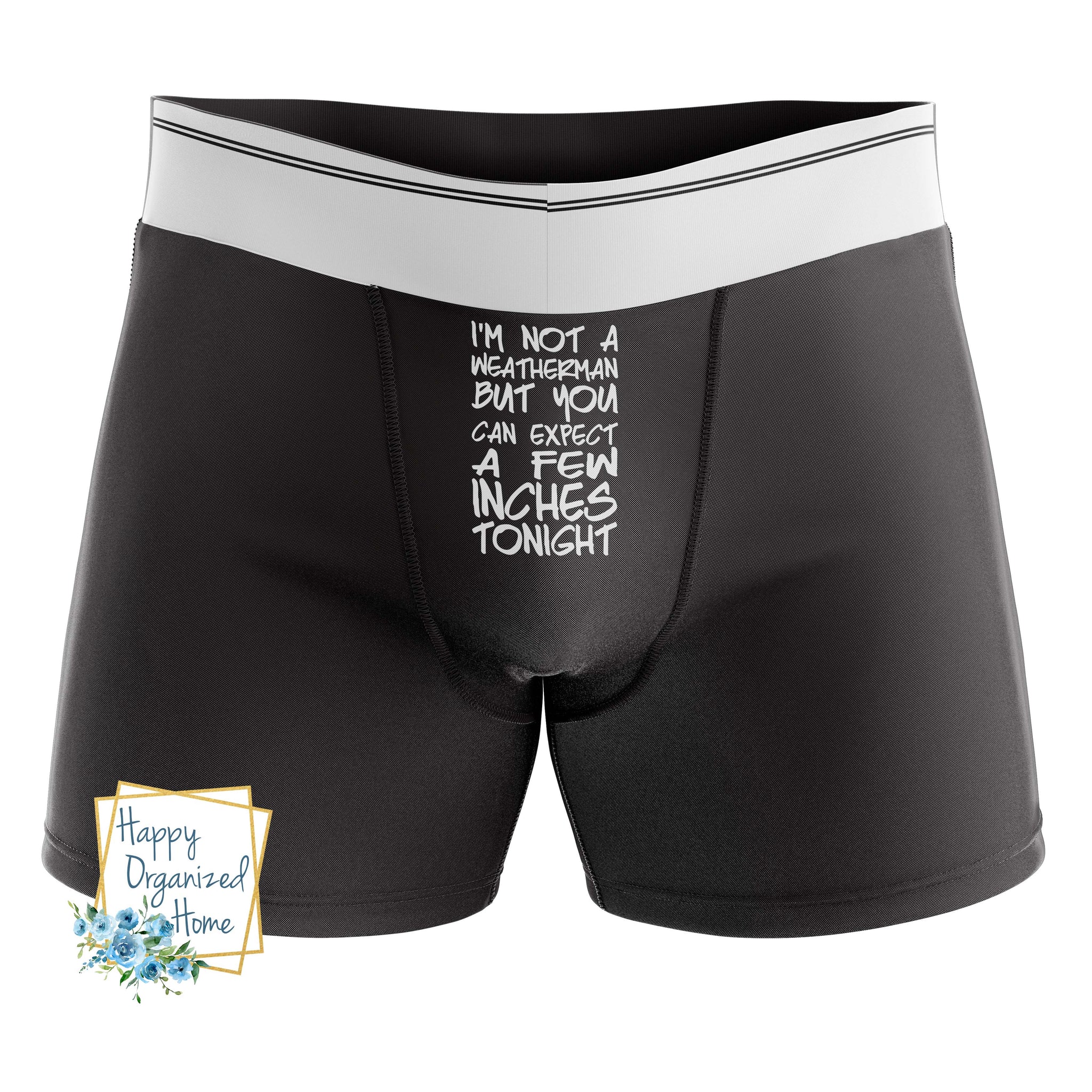 I'm not a weatherman but you can expect a few inches tonight - Men's Naughty Boxer Briefs