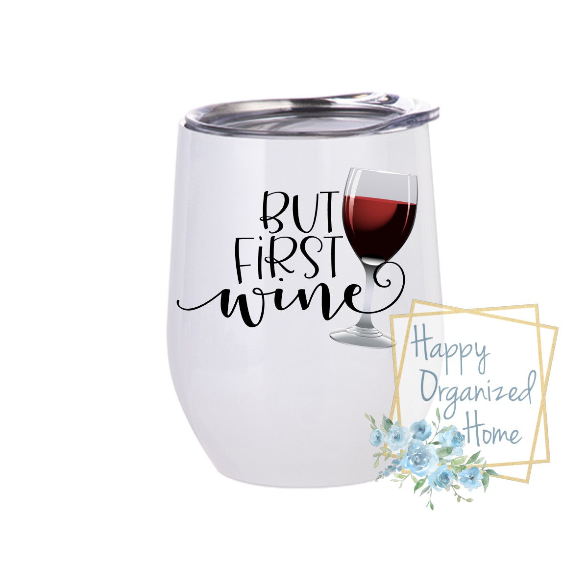 BUT FIRST wine - Insulated Wine Tumbler