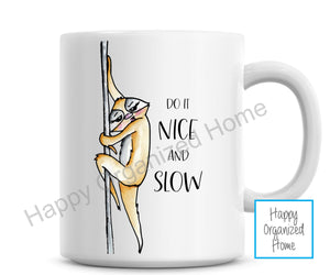 Do it Nice and Slow  - mug