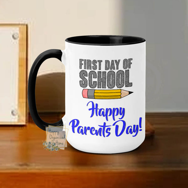 First Day of School - Happy Parents Day - Ceramic Mug