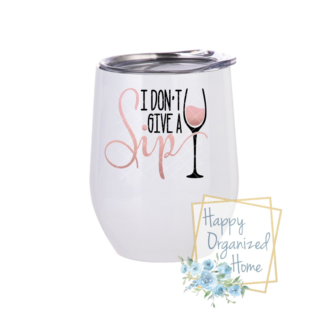 I don't give a Sip - Insulated Wine Tumbler