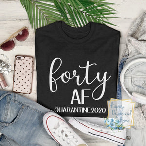 Forty AF Quarantine 2020 - ladies t-shirt