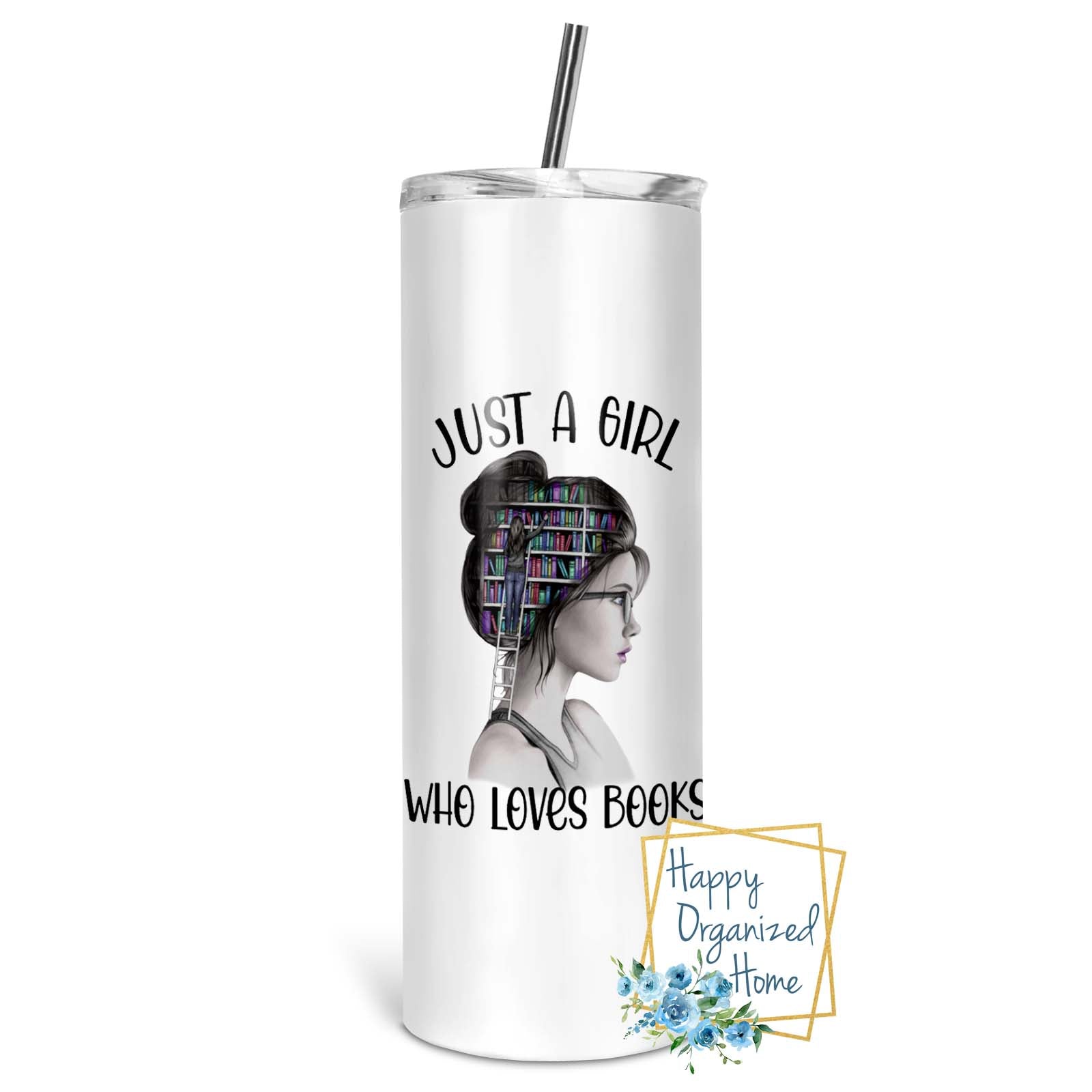 Just a girl who loves books - Insulated tumbler with metal straw
