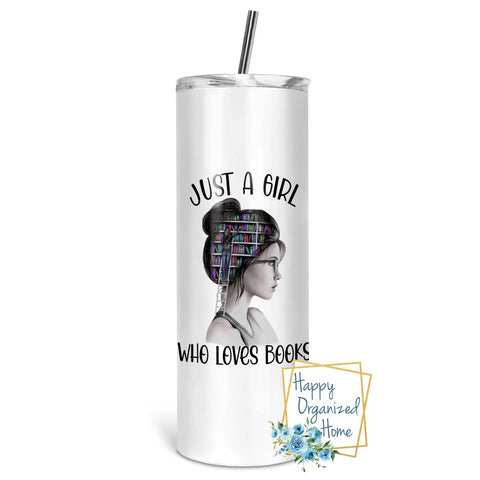 Just a girl who loves books - Insulated tumbler with metal straw