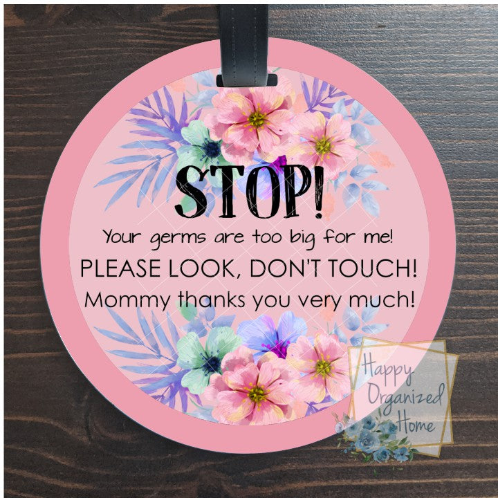 STOP. Your germs are too big for me. Car Seat and Stroller Tag Pink Floral