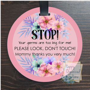 STOP. Your germs are too big for me. Car Seat and Stroller Tag Pink Floral