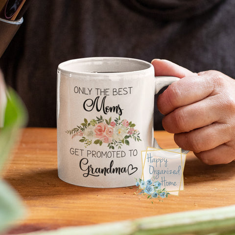 Only the best Moms get promoted to Grandma - coffee Tea Mug