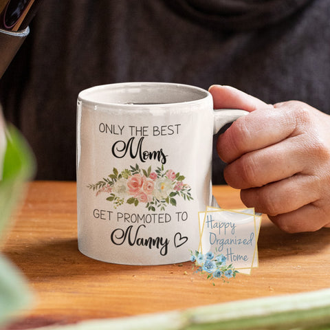 Only the best Moms get promoted to Nanny - coffee Tea Mug