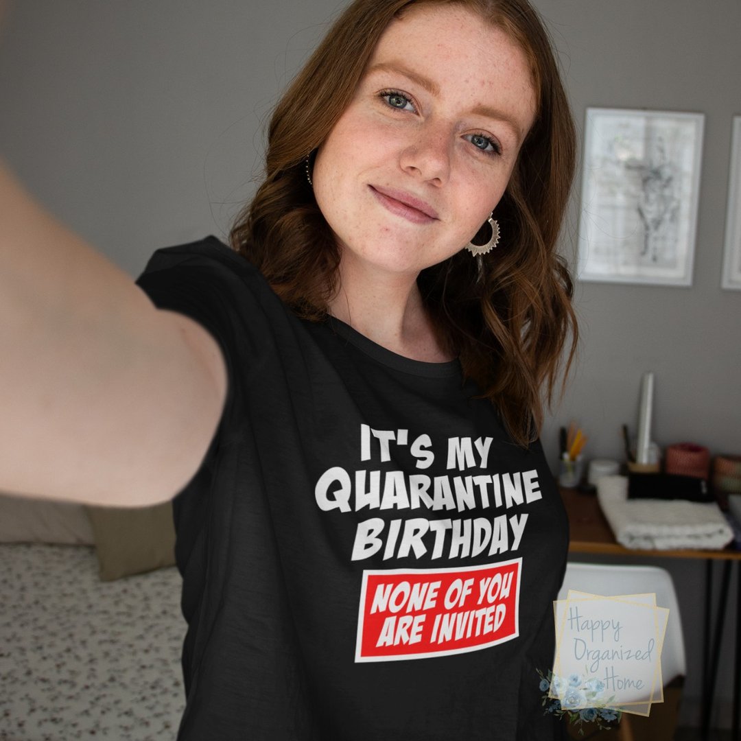 It's my quarantine Birthday. None of you are invited -  kids and Unisex tshirt