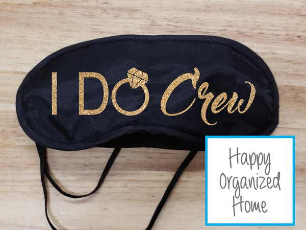 I Do and I Do Crew Sleep Mask for Bride and Bridal Party