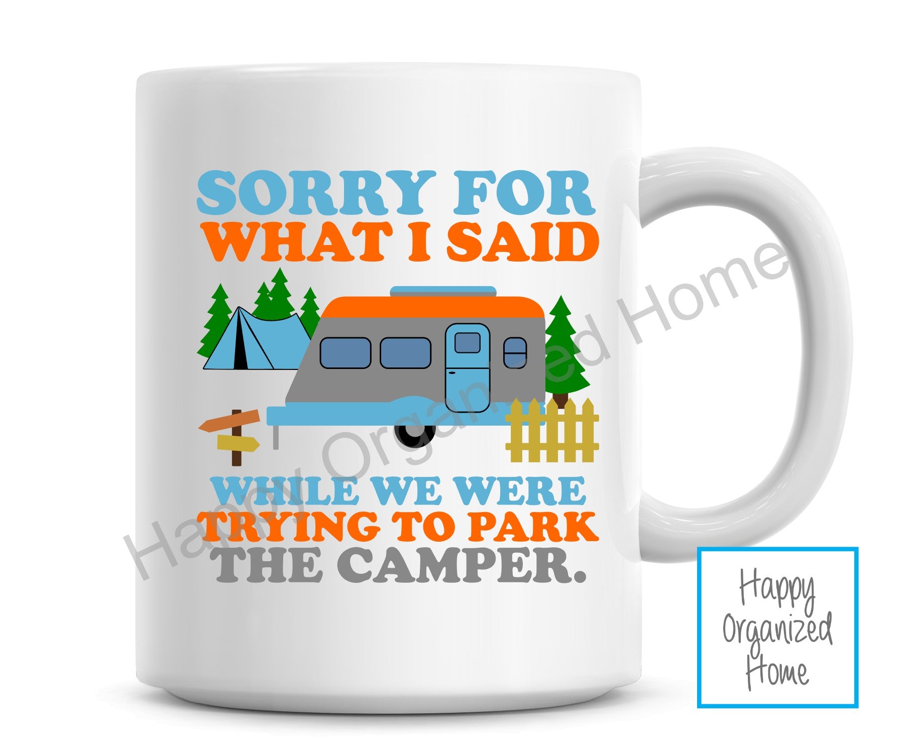 Sorry for what I said when we were trying to park the camper. Ceramic mug