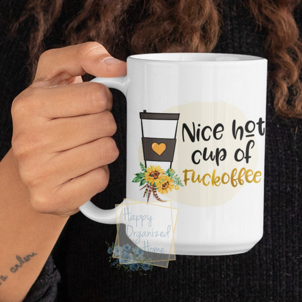 Nice Hot Cup of Fuckoffee - Coffee Mug  Tea Mug