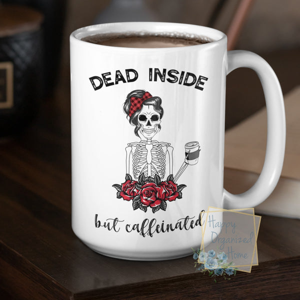 Dead Inside but Caffeinated - Coffee Mug  Tea Mug