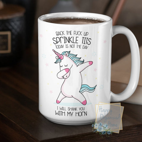 Back the Fuck up Sprinkle Tits. Today is not the Day. I will Shank you with my Horn - Coffee Mug  Tea Mug