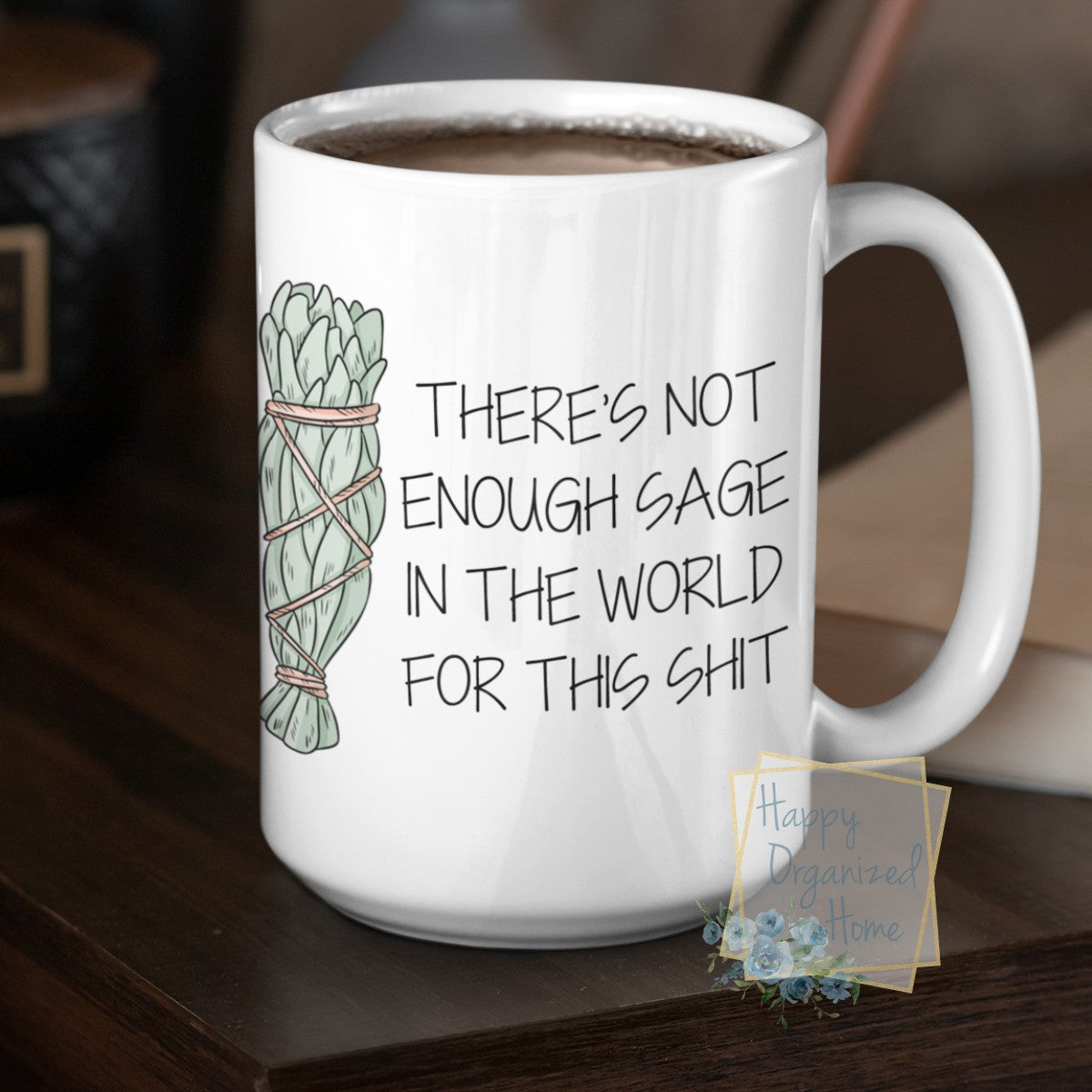 There is not enough Sage in the world for this shit. - Coffee Mug  Tea Mug