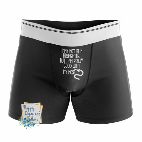I may not be a firefighter but I am really good with my hose - Men's Naughty Boxer Briefs
