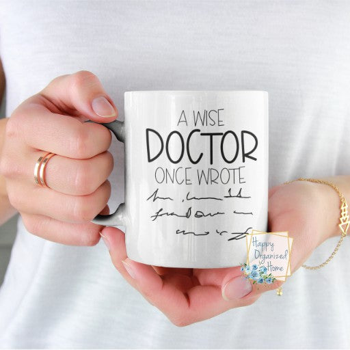 A wise doctor once wrote - Coffee Tea Mug